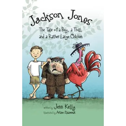 The Jackson Jones, Book 2: The Tale of a Boy, a Troll, and a Rather Large Chicken