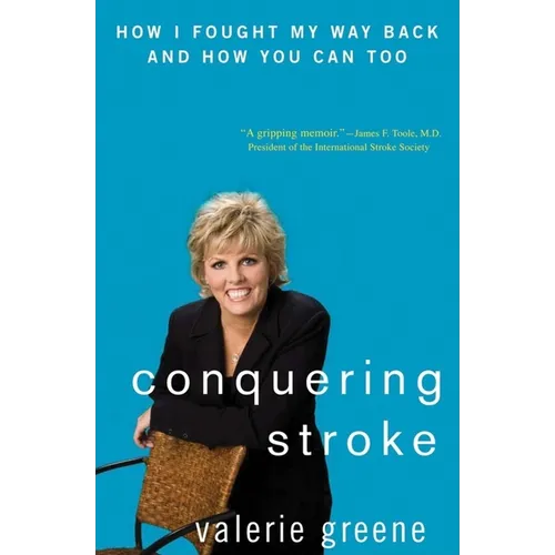 Conquering Stroke: How I Fought My Way Back and How You Can Too