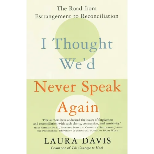 I Thought We'd Never Speak Again: The Road from Estrangement to Reconciliation