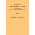 Building a New American State: The Expansion of National Administrative Capacities, 1877 1920