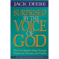 The Surprised by the Voice of God: How God Speaks Today Through Prophecies, Dreams, and Visions (Revised) (Revised)