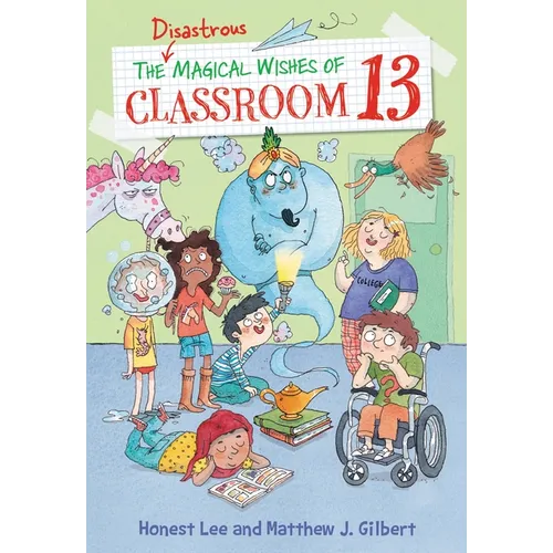 The Disastrous Magical Wishes of Classroom 13
