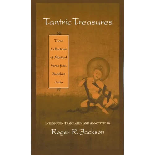 Tantric Treasures: Three Collections of Mystical Verse from Buddhist India