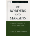 Of Borders and Margins: Hispanic Disciples in Texas, 1888-1945