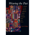Weaving the Past: A History of Latin America's Women from the Prehispanic Period to the Present