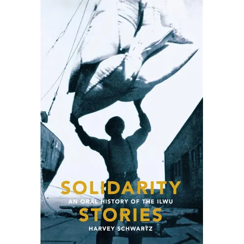Solidarity Stories: An Oral History of the Ilwu