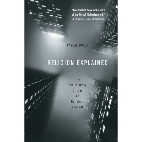 Religion Explained: The Evolutionary Origins of Religious Thought