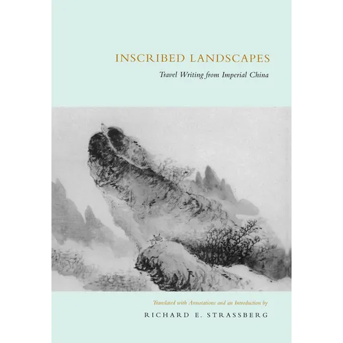 Inscribed Landscapes: Travel Writing from Imperial China