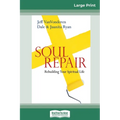 Soul Repair: Rebuilding Your Spiritual Life (16pt Large Print Edition)