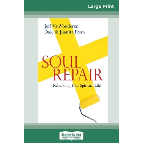 Soul Repair: Rebuilding Your Spiritual Life (16pt Large Print Edition)