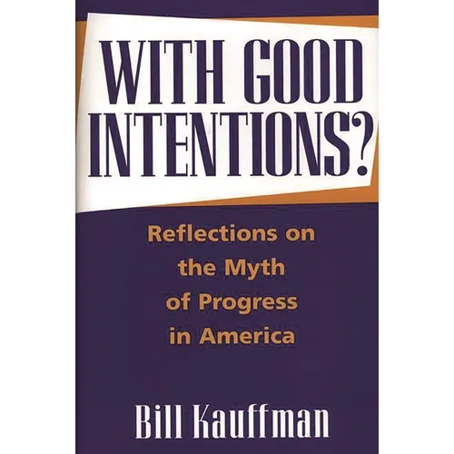 With Good Intentions?: Reflections on the Myth of Progress in America