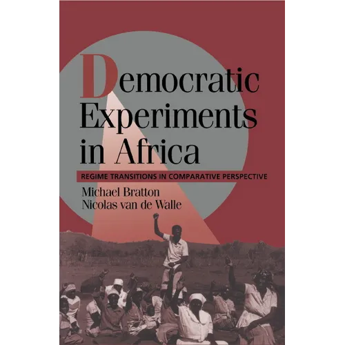 Democratic Experiments in Africa: Regime Transitions in Comparative Perspective
