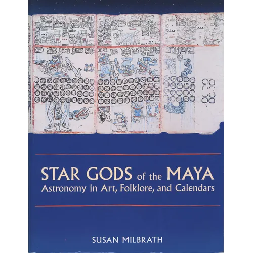 Star Gods of the Maya: Astronomy in Art, Folklore, and Calendars