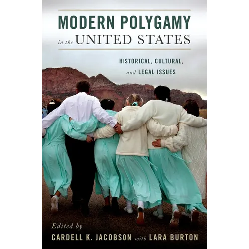 Modern Polygamy in the United States: Historical, Cultural, and Legal Issues