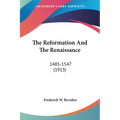 The Reformation And The Renaissance: 1485-1547 (1913)