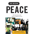 The Missing Peace: The Inside Story of the Fight for Middle East Peace
