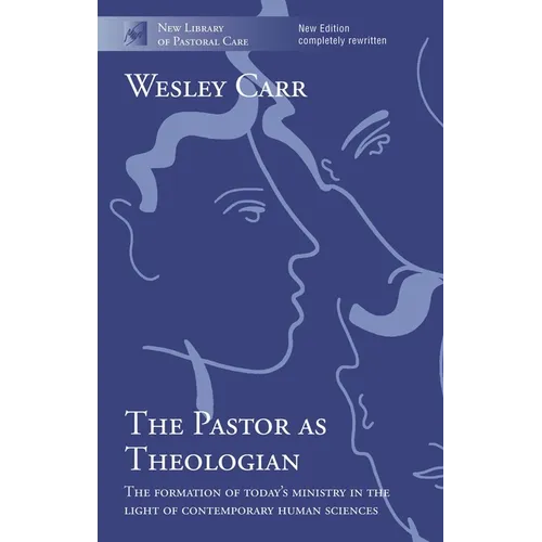 The Pastor as Theologian: The Formation Of Today'S Ministry In The Light Of Contemporary Human Sciences