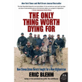 The Only Thing Worth Dying for: How Eleven Green Berets Fought for a New Afghanistan