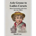 Axle Grease to Ladies Corsets - More Fascinating Ads from the Late 1800's