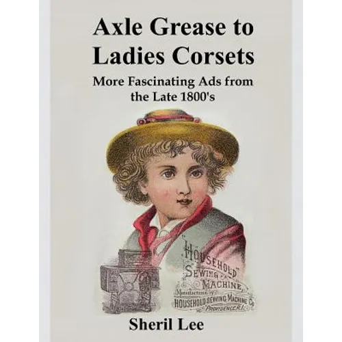 Axle Grease to Ladies Corsets - More Fascinating Ads from the Late 1800's