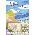 At Home in France: Tales of an American and Her House Aboard