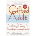 The Gifted Adult: A Revolutionary Guide for Liberating Everyday Genius(tm)