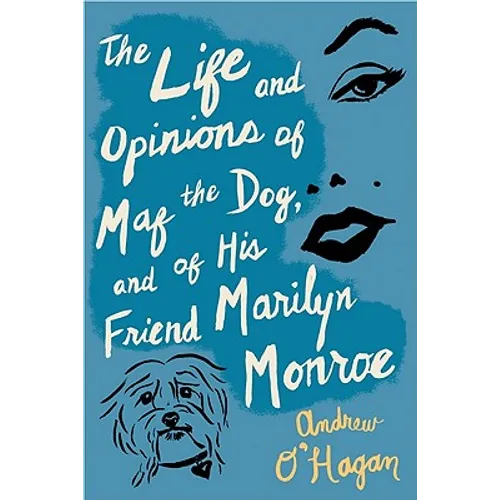 The Life and Opinions of Maf the Dog, and of His Friend Marilyn Monroe