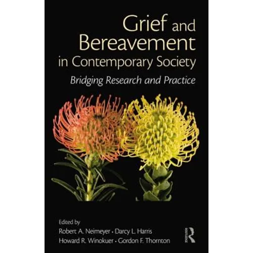 Grief and Bereavement in Contemporary Society: Bridging Research and Practice