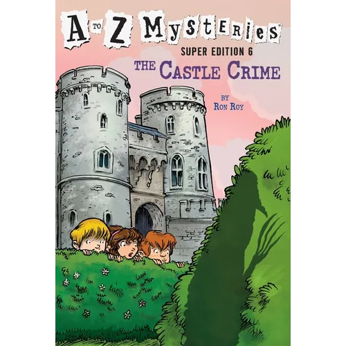 A to Z Mysteries Super Edition #6: The Castle Crime