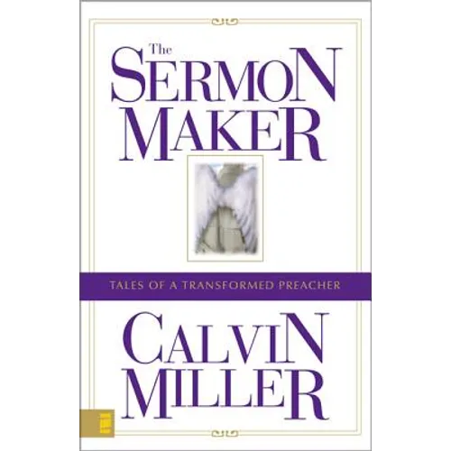 The Sermon Maker: Tales of a Transformed Preacher