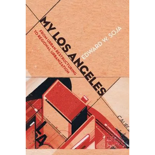 My Los Angeles: From Urban Restructuring to Regional Urbanization