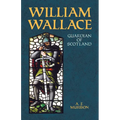William Wallace: Guardian of Scotland