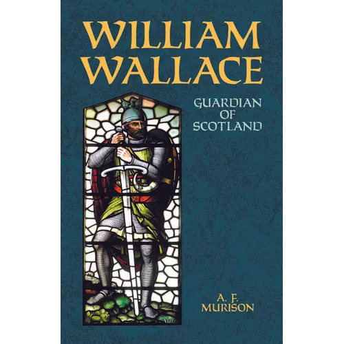William Wallace: Guardian of Scotland