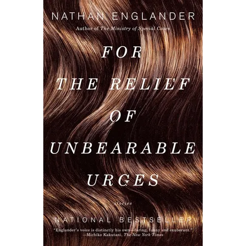 For the Relief of Unbearable Urges: Stories