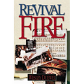 A Revival Fire: How God Uses Revival Fire Through the Centuries to Revive the Church and Reveal the Presence of the Holy Spirit
