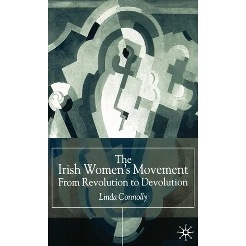 The Irish Women's Movement: From Revolution to Devolution
