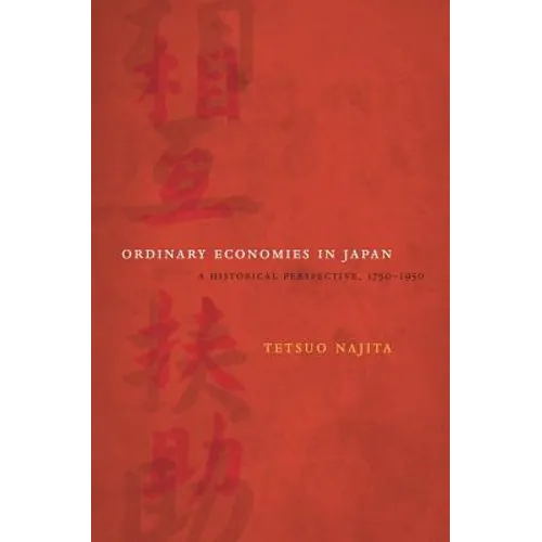 Ordinary Economies in Japan: A Historical Perspective, 1750-1950 Volume 18