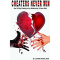 Cheaters Never Win: How to Stop Cheating In Any Relationship or Never Start