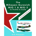 The Mikoyan-Gurevich MiG-1 & MiG-3 In Profile & Scale