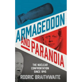 Armageddon and Paranoia: The Nuclear Confrontation Since 1945