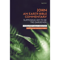 John: An Earth Bible Commentary: Supposing Him to Be the Gardener