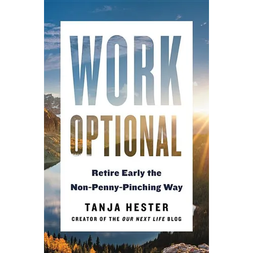 Work Optional: Retire Early the Non-Penny-Pinching Way