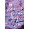 broken glass and shattered hearts