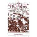 The New York City Draft Riots: Their Significance for American Society and Politics in the Age of the Civil War
