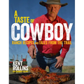A Taste of Cowboy: Ranch Recipes and Tales from the Trail