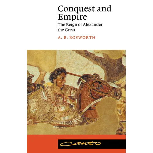 Conquest and Empire: The Reign of Alexander the Great