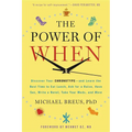 The Power of When: Discover Your Chronotype--And the Best Time to Eat Lunch, Ask for a Raise, Have Sex, Write a Novel, Take Your Meds, an