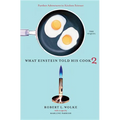 What Einstein Told His Cook 2: The Sequel: Further Adventures in Kitchen Science
