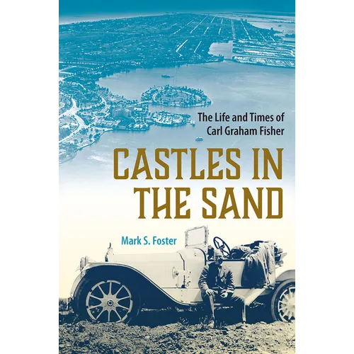 Castles in the Sand: The Life and Times of Carl Graham Fisher