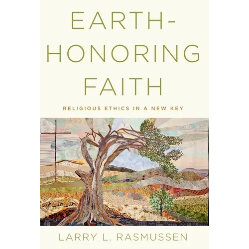 Earth-Honoring Faith: Religious Ethics in a New Key